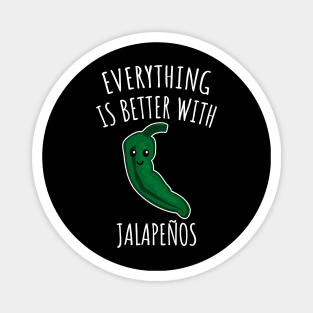 Everything is better with jalapenos Magnet